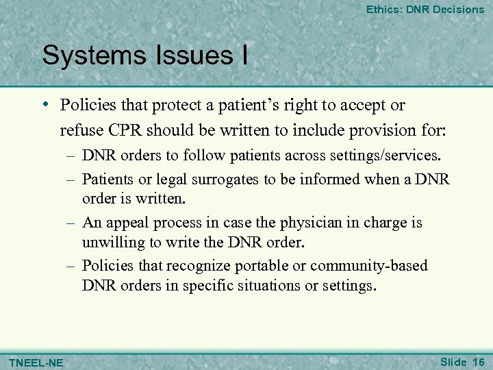 Ethics: DNR Decisions Systems Issues I • Policies that protect a patient’s right to