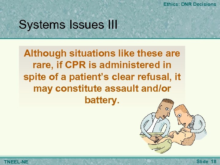 Ethics: DNR Decisions Systems Issues III Although situations like these are rare, if CPR