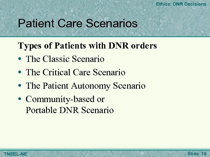 Ethics: DNR Decisions Patient Care Scenarios Types of Patients with DNR orders • The