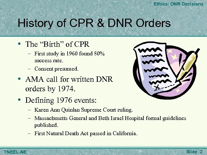 Ethics: DNR Decisions History of CPR & DNR Orders • The “Birth” of CPR