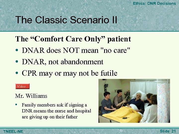 Ethics: DNR Decisions The Classic Scenario II The “Comfort Care Only” patient • DNAR