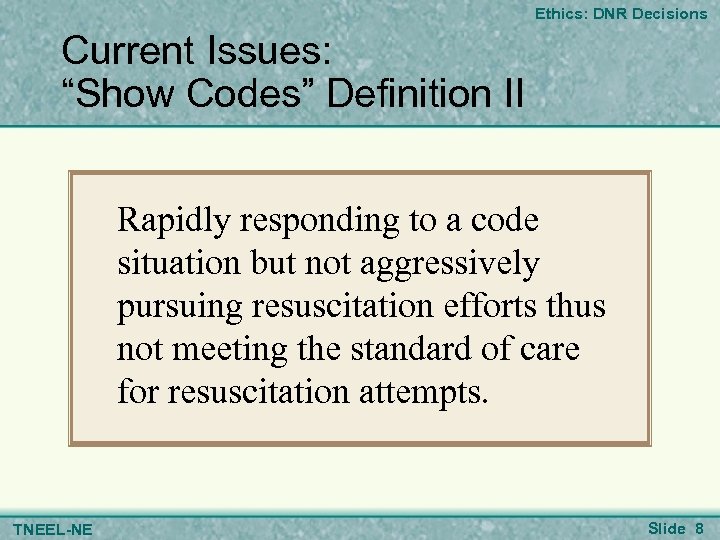 Ethics: DNR Decisions Current Issues: “Show Codes” Definition II Rapidly responding to a code