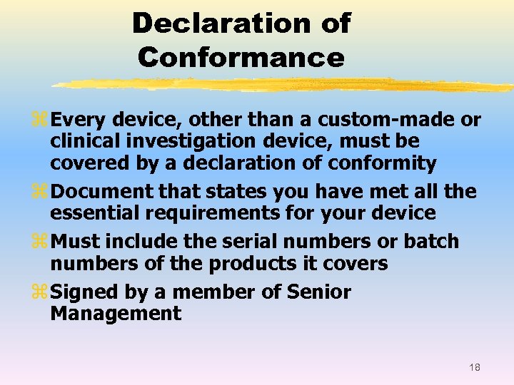 Declaration of Conformance z Every device, other than a custom-made or clinical investigation device,