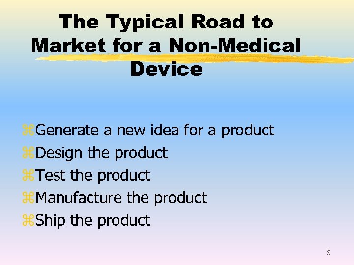 The Typical Road to Market for a Non-Medical Device z. Generate a new idea