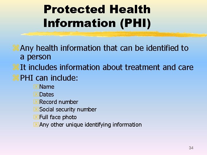 Protected Health Information (PHI) z Any health information that can be identified to a