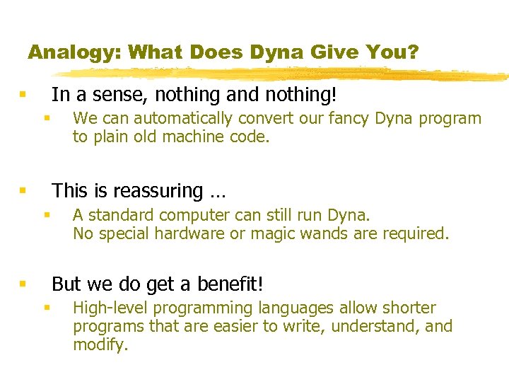 Analogy: What Does Dyna Give You? In a sense, nothing and nothing! § §