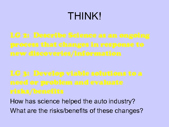 THINK! LG 2: Describe Science as an ongoing process that changes in response to