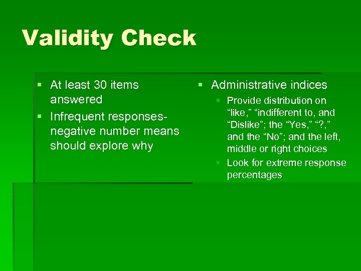 Validity Check § At least 30 items answered § Infrequent responsesnegative number means should