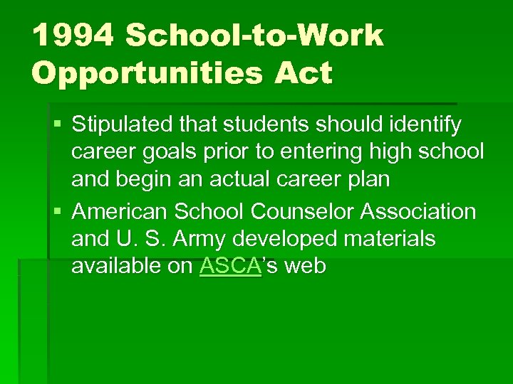 1994 School-to-Work Opportunities Act § Stipulated that students should identify career goals prior to