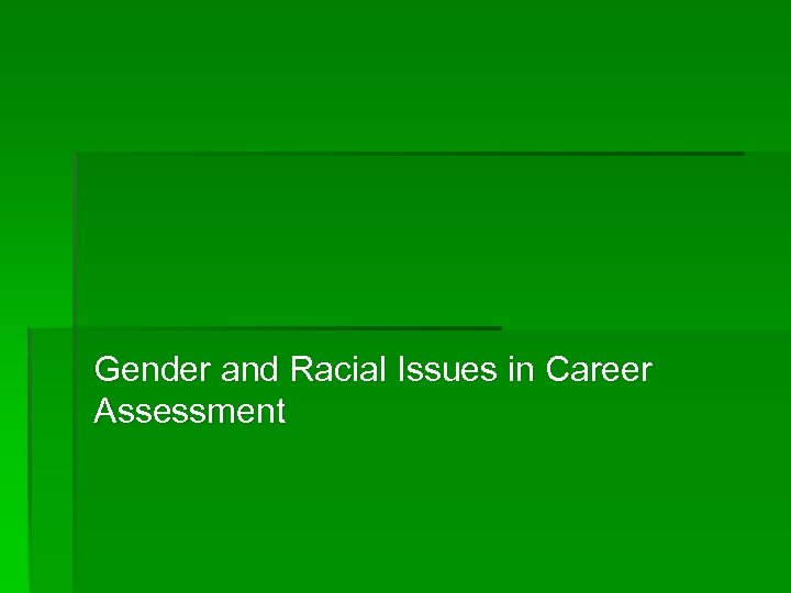 Gender and Racial Issues in Career Assessment 