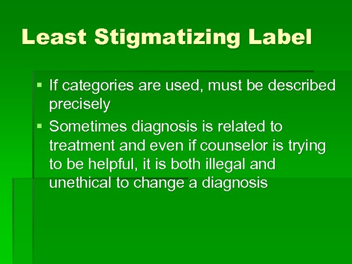 Least Stigmatizing Label § If categories are used, must be described precisely § Sometimes