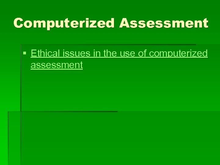 Computerized Assessment § Ethical issues in the use of computerized assessment 