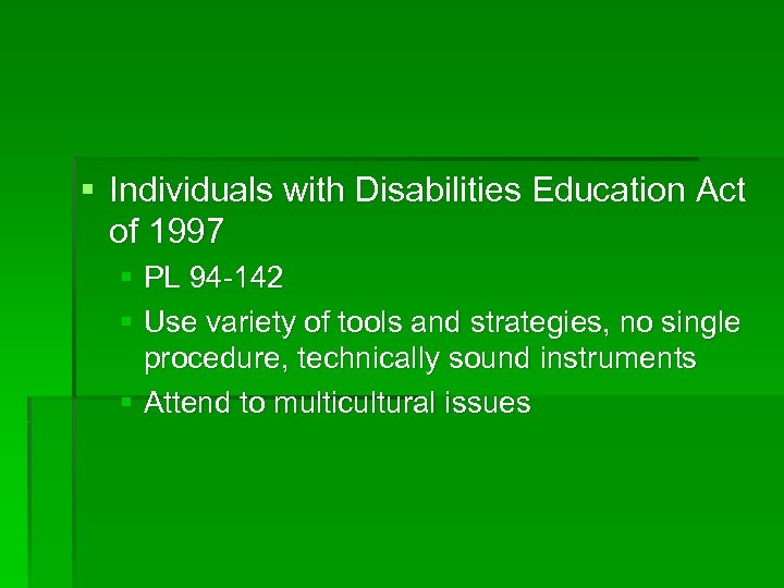 § Individuals with Disabilities Education Act of 1997 § PL 94 -142 § Use