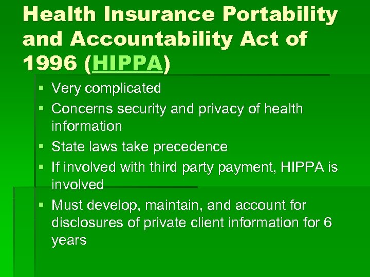 Health Insurance Portability and Accountability Act of 1996 (HIPPA) § Very complicated § Concerns