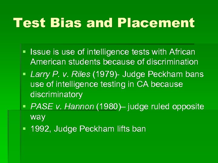 Test Bias and Placement § Issue is use of intelligence tests with African American