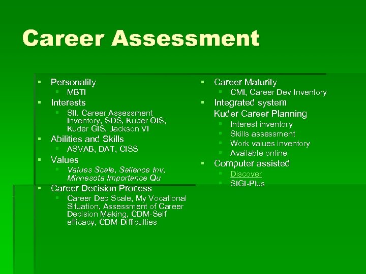 Career Assessment § Personality § MBTI § Interests § SII, Career Assessment Inventory, SDS,