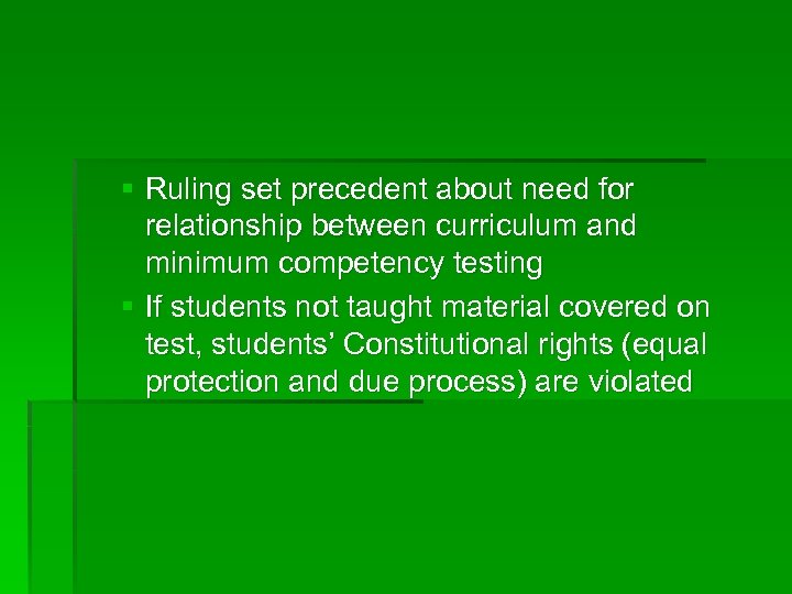 § Ruling set precedent about need for relationship between curriculum and minimum competency testing