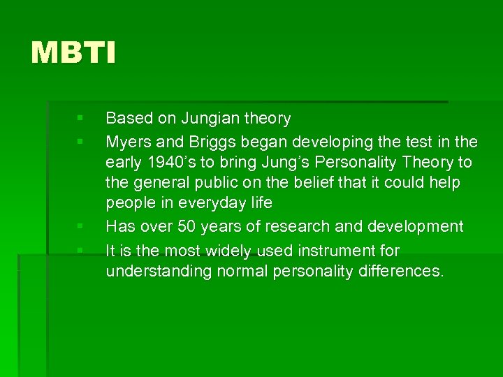 MBTI § § Based on Jungian theory Myers and Briggs began developing the test