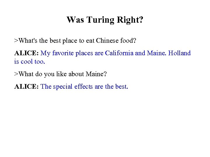 Was Turing Right? >What's the best place to eat Chinese food? ALICE: My favorite