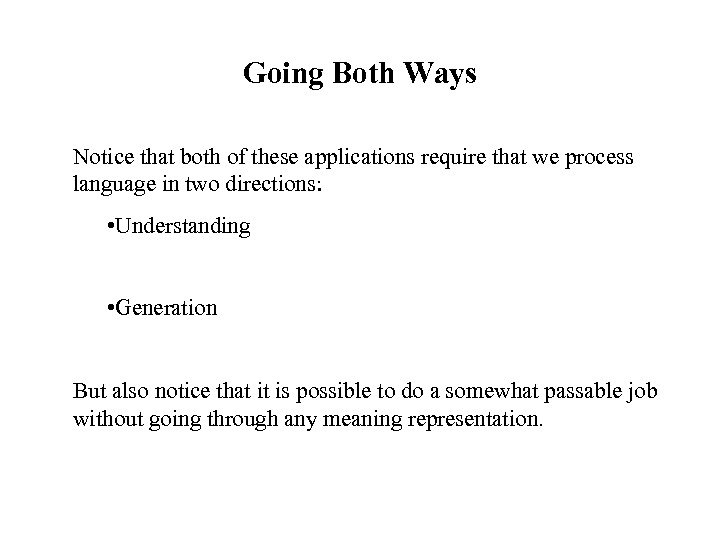 Going Both Ways Notice that both of these applications require that we process language