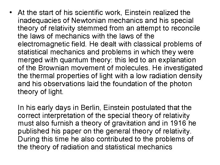  • At the start of his scientific work, Einstein realized the inadequacies of