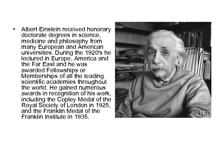  • Albert Einstein received honorary doctorate degrees in science, medicine and philosophy from