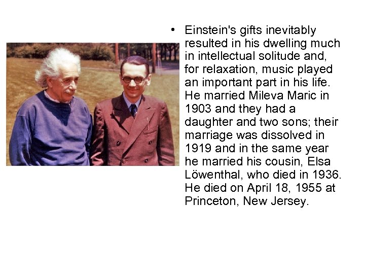  • Einstein's gifts inevitably resulted in his dwelling much in intellectual solitude and,