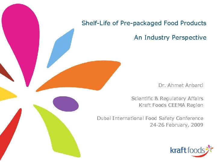 Shelf-Life of Pre-packaged Food Products An Industry Perspective Dr. Ahmet Anbarci Scientific & Regulatory