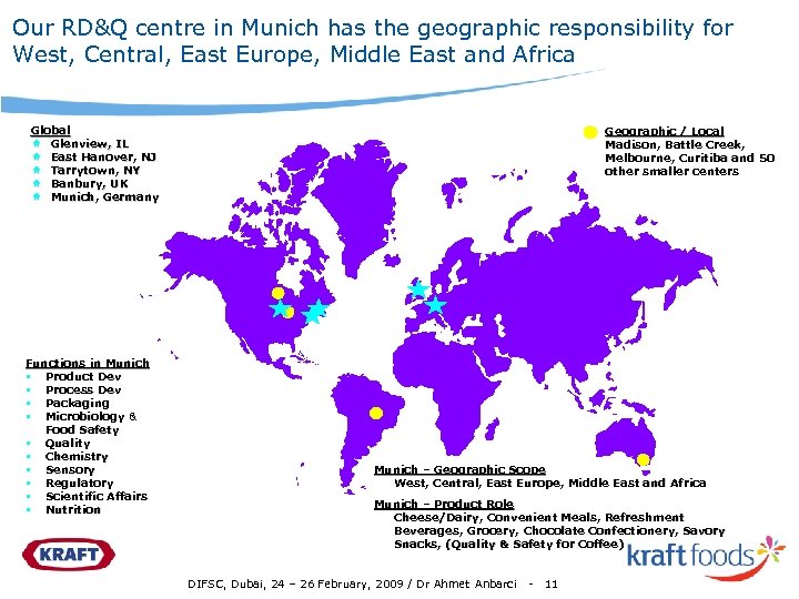 Our RD&Q centre in Munich has the geographic responsibility for West, Central, East Europe,