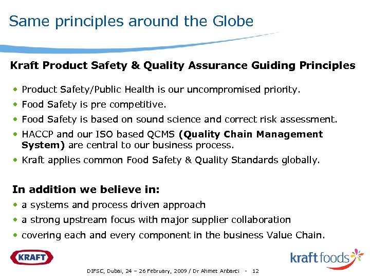 Same principles around the Globe Kraft Product Safety & Quality Assurance Guiding Principles •