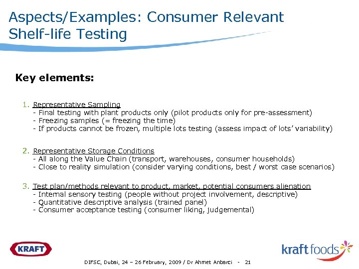 Aspects/Examples: Consumer Relevant Shelf-life Testing Key elements: 1. Representative Sampling - Final testing with