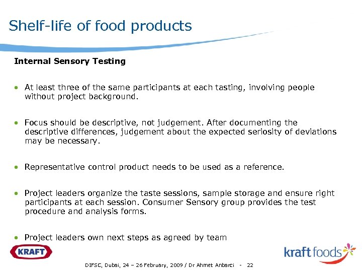 Shelf-life of food products Internal Sensory Testing • At least three of the same