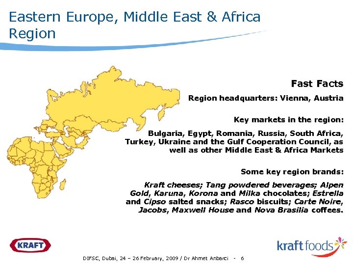 Eastern Europe, Middle East & Africa Region Fast Facts Region headquarters: Vienna, Austria Key