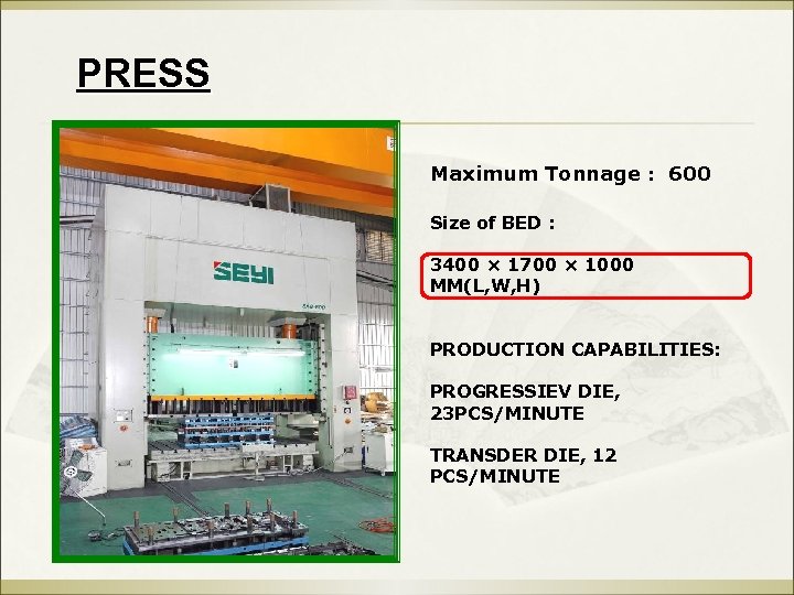 PRESS Maximum Tonnage : 600 Size of BED : 3400 × 1700 × 1000