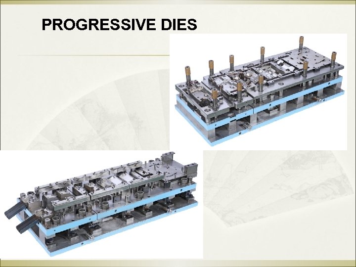 PROGRESSIVE DIES 