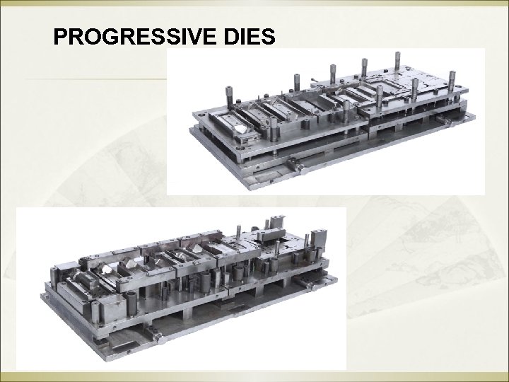 PROGRESSIVE DIES 