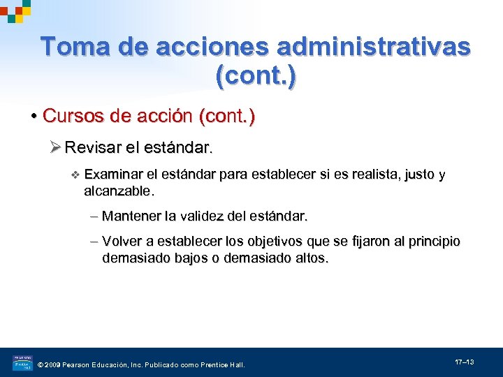 Toma de acciones administrativas (cont. ) • Cursos de acción (cont. ) Ø Revisar