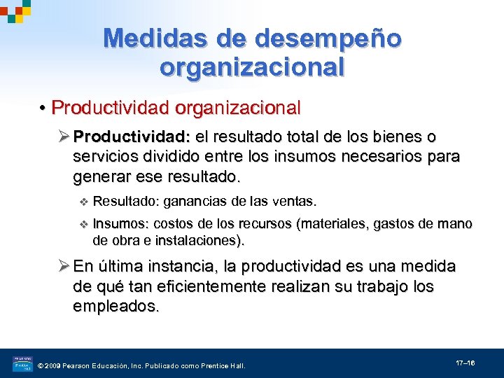 Medidas de desempeño organizacional • Productividad organizacional Ø Productividad: el resultado total de los