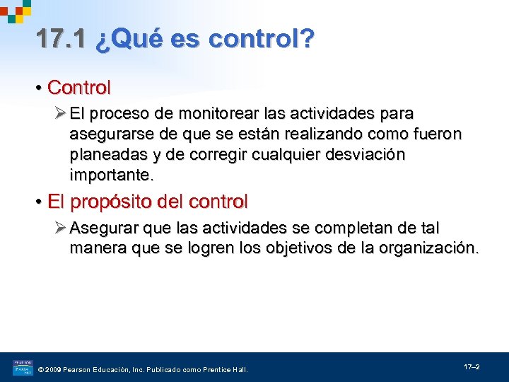 17. 1 ¿Qué es control? • Control Ø El proceso de monitorear las actividades