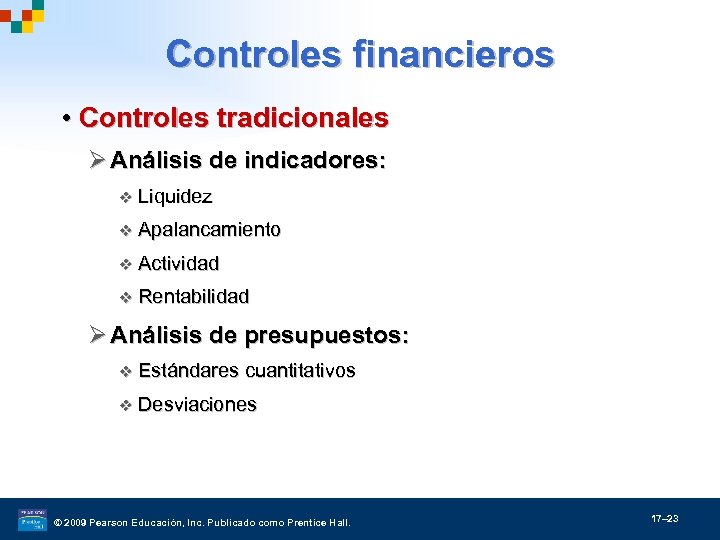 Controles financieros • Controles tradicionales Ø Análisis de indicadores: v Liquidez v Apalancamiento v