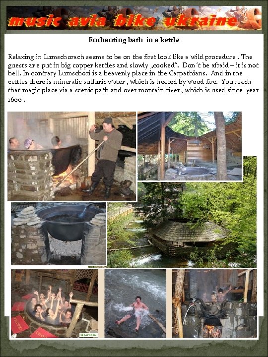 Enchanting bath in a kettle Relaxing in Lumschorach seems to be on the first