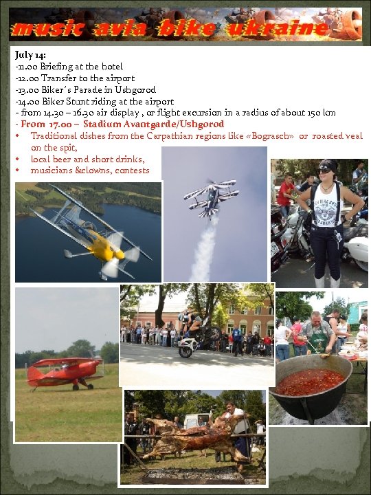 July 14: -11. 00 Briefing at the hotel -12. 00 Transfer to the airport