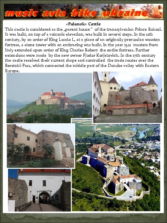  «Palanok» Castle This castle is considered as the „parent house “ of the