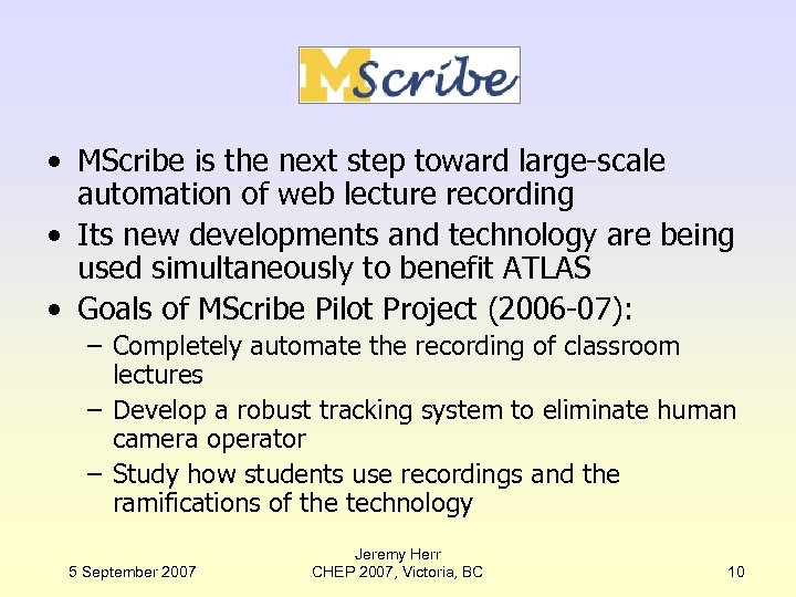MScribe • MScribe is the next step toward large-scale automation of web lecture recording