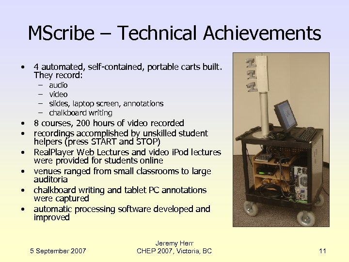 MScribe – Technical Achievements • • 4 automated, self-contained, portable carts built. They record: