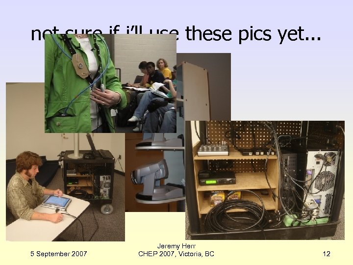 not sure if i’ll use these pics yet. . . 5 September 2007 Jeremy