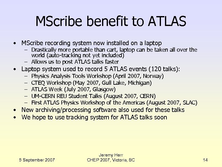 MScribe benefit to ATLAS • MScribe recording system now installed on a laptop –