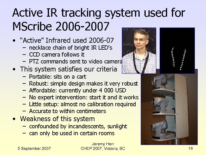 Active IR tracking system used for MScribe 2006 -2007 • “Active” Infrared used 2006
