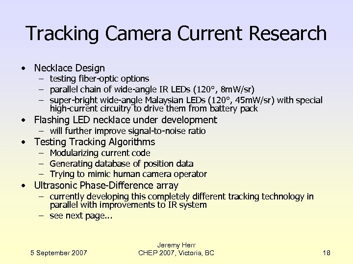 Tracking Camera Current Research • Necklace Design – testing fiber-optic options – parallel chain