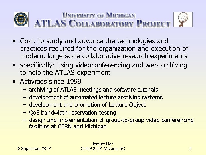  • Goal: to study and advance the technologies and practices required for the